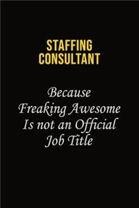 Staffing consultant Because Freaking Awesome Is Not An Official Job Title