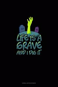 Life Is a Grave and I Dig It