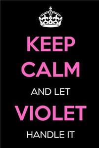Keep Calm and Let Violet Handle It