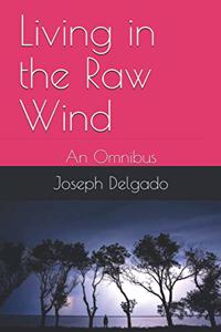 Living in the Raw Wind: An Omnibus