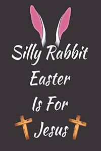 Silly Rabbit Easter Is For Jesus