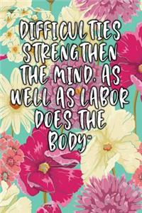 Difficulties Strengthen the Mind, as Well as Labor Does the Body