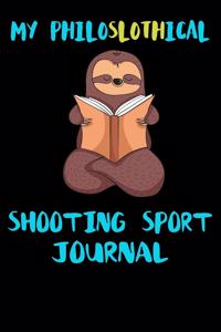 My Philoslothical Shooting Sport Journal: Blank Lined Notebook Journal Gift Idea For (Lazy) Sloth Spirit Animal Lovers