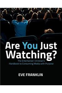 Are You Just Watching?