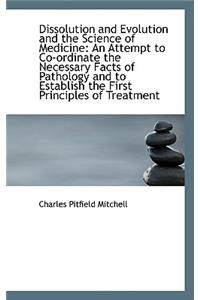 Dissolution and Evolution and the Science of Medicine
