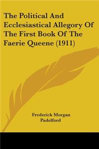 Political And Ecclesiastical Allegory Of The First Book Of The Faerie Queene (1911)
