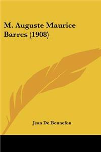 M. Auguste Maurice Barres (1908)