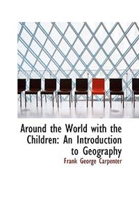 Around the World with the Children: An Introduction to Geography