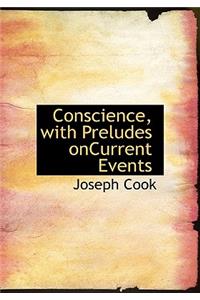 Conscience, with Preludes Oncurrent Events