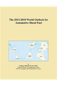 The 2013-2018 World Outlook for Automotive Diesel Fuel