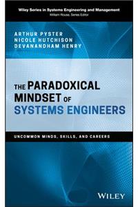 The Paradoxical Mindset of Systems Engineers - Uncommon Minds, Skills, and Careers: Uncommon Minds, Skills, and Careers