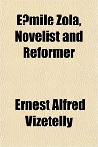 E?mile Zola, Novelist and Reformer