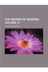 The Review of Reviews Volume 31