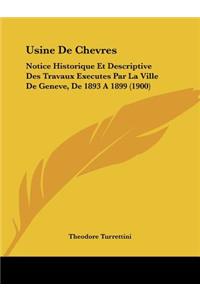 Usine De Chevres: Notice Historique Et Descriptive Des Travaux Executes Par La Ville De Geneve, De 1893 A 1899 (1900)