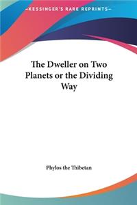 Dweller on Two Planets or the Dividing Way