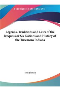 Legends, Traditions and Laws of the Iroquois or Six Nations and History of the Tuscarora Indians