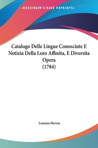 Catalogo Delle Lingue Conosciute E Notizia Della Loro Affinita, E Diversita Opera (1784)