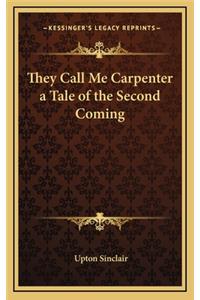 They Call Me Carpenter a Tale of the Second Coming