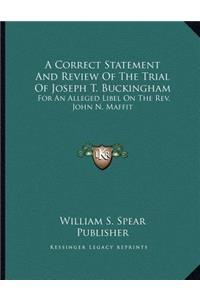 A Correct Statement And Review Of The Trial Of Joseph T. Buckingham