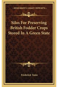 Silos for Preserving British Fodder Crops Stored in a Green State