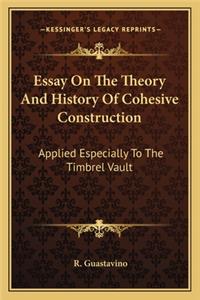 Essay On The Theory And History Of Cohesive Construction