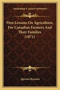 First Lessons on Agriculture, for Canadian Farmers and Their Families (1871)