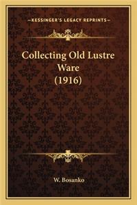 Collecting Old Lustre Ware (1916)