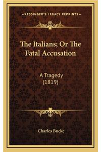 The Italians; Or the Fatal Accusation