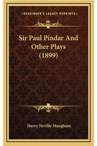 Sir Paul Pindar and Other Plays (1899)