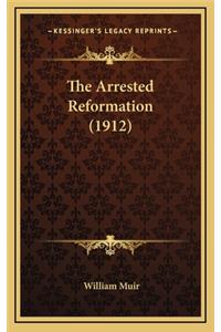 The Arrested Reformation (1912)