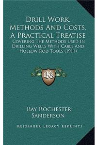 Drill Work, Methods And Costs, A Practical Treatise