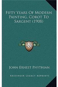 Fifty Years of Modern Painting, Corot to Sargent (1908)