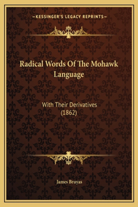 Radical Words Of The Mohawk Language