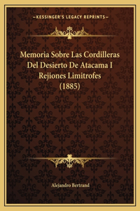 Memoria Sobre Las Cordilleras Del Desierto De Atacama I Rejiones Limitrofes (1885)