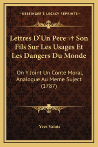 Lettres D'Un Pere Son Fils Sur Les Usages Et Les Dangers Du Monde