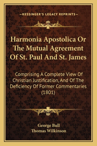 Harmonia Apostolica Or The Mutual Agreement Of St. Paul And St. James