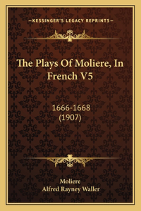 Plays Of Moliere, In French V5