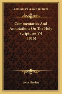 Commentaries And Annotations On The Holy Scriptures V4 (1816)