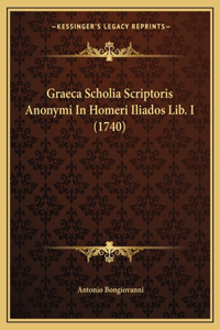 Graeca Scholia Scriptoris Anonymi in Homeri Iliados Lib. I (1740)