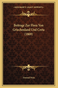 Beitrage Zur Flora Von Griechenland Und Creta (1869)