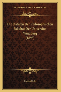 Die Statuten Der Philosophischen Fakultat Der Universitat Wurzburg (1898)