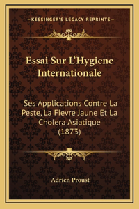 Essai Sur L'Hygiene Internationale