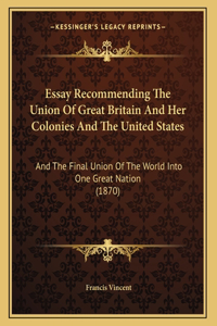 Essay Recommending The Union Of Great Britain And Her Colonies And The United States