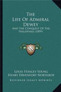 Life Of Admiral Dewey