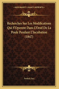 Recherches Sur Les Modifications Qui S'Operent Dans L'Oeuf De La Poule Pendant L'Incubation (1847)