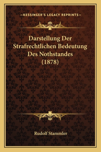 Darstellung Der Strafrechtlichen Bedeutung Des Nothstandes (1878)