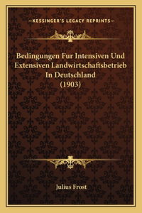 Bedingungen Fur Intensiven Und Extensiven Landwirtschaftsbetrieb In Deutschland (1903)