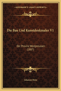 Bau Und Kunstdenkmaler V1: Der Provinz Westpreussen (1887)