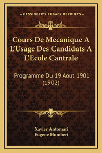 Cours De Mecanique A L'Usage Des Candidats A L'Ecole Cantrale