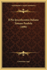 Il Pio Ipocofocomio Italiano Tomaso Pendola (1890)